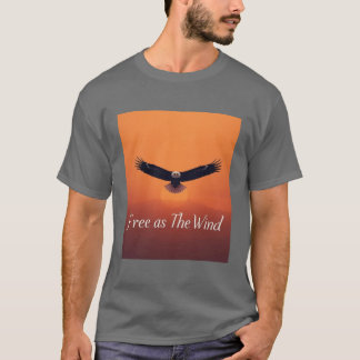 Free as the Wind | Flying Eagle Inspirational  T Shirt