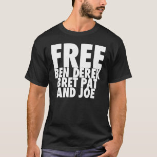 Free Ben Derek Bret Pat och Joe 10 T Shirt