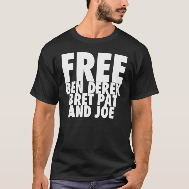 Free Ben Derek Bret Pat och Joe 10 T Shirt (Framsida)