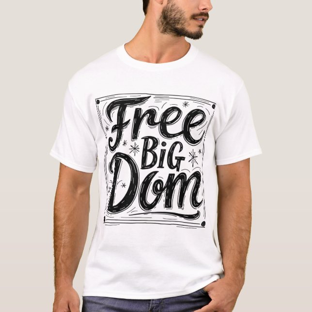 Free Big Dom T-Shirt - Bold Påstående Graphic Tee (Framsida)