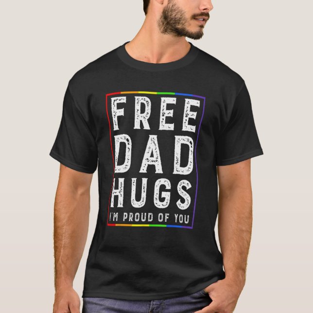 Free Dad Hugs I'm Proud Of You   Pride Month T Shirt (Framsida)