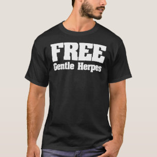 Free Gentle Herpes Vuxen humor T Shirt