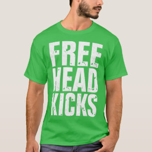 Free Head Kicks Funny Muay Thai Kickboxing 2 T Shirt