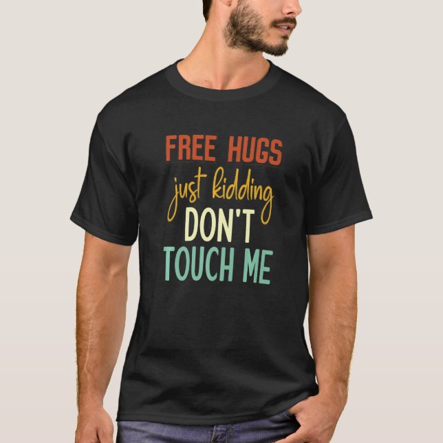 Free Hugs Just Kidding Don't Touch Me Funny Sarcas T Shirt (Framsida)