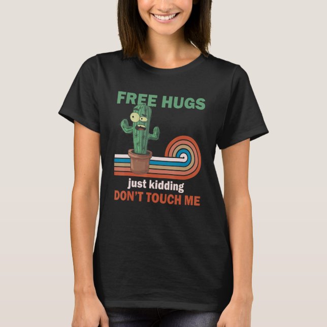 Free Hugs Just Kidding  Sarcastic Not a Hugger Cac T Shirt (Framsida)