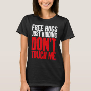 Free Hugs skämtade bara om att röra mig Sarcastic T Shirt