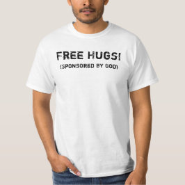 Free Hugs! (Sponsored by God) T Shirt