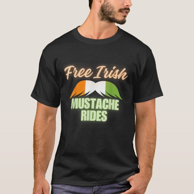Free Irish mustache rides happy St Patrick s Day f T Shirt (Framsida)