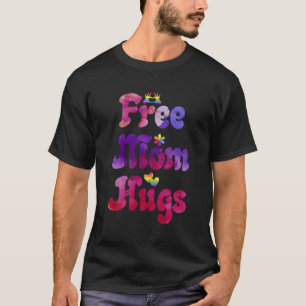 Free Mamma Hugs Gay Support Lgbtq Pride Rainbow Tr T Shirt
