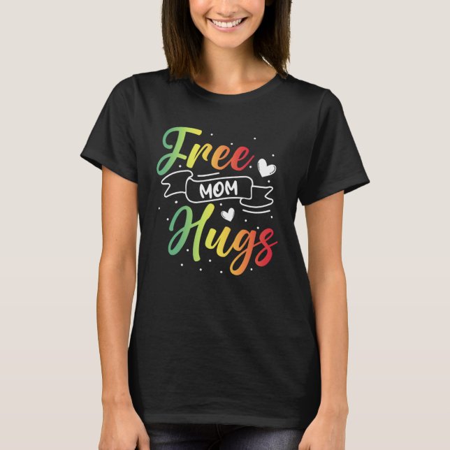 Free Mom Hugs LGBT Transgender Bisexual Pride Mont T Shirt (Framsida)