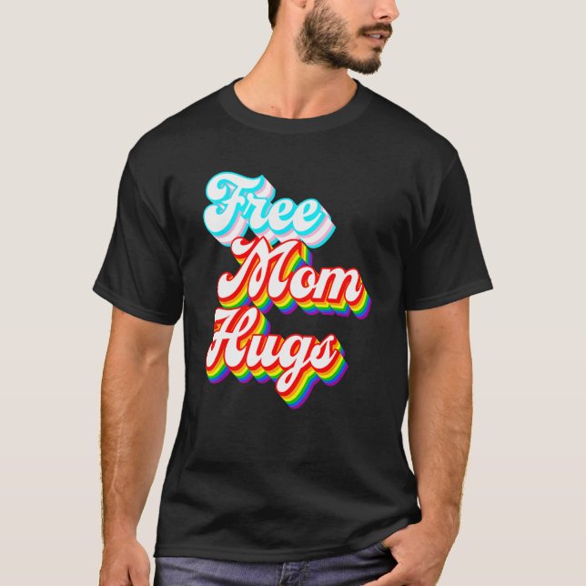 Free Mom Hugs  LGBTQ+ Trans Rainbow Pride T Shirt (Framsida)