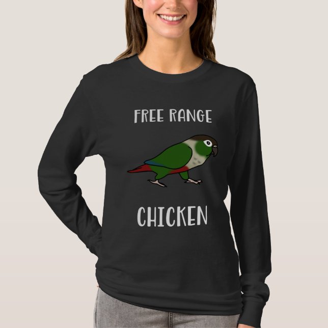 Free Range Chicken Green Cheeked Conure Parrot Bir T Shirt (Framsida)