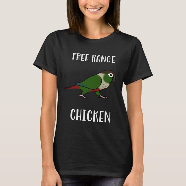 Free Range Chicken Green Cheeked Conure Parrot Bir T Shirt (Framsida)