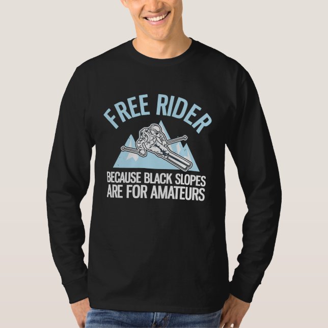 Free Rider Because Black Slopes Are For Amateurs T Shirt (Framsida)