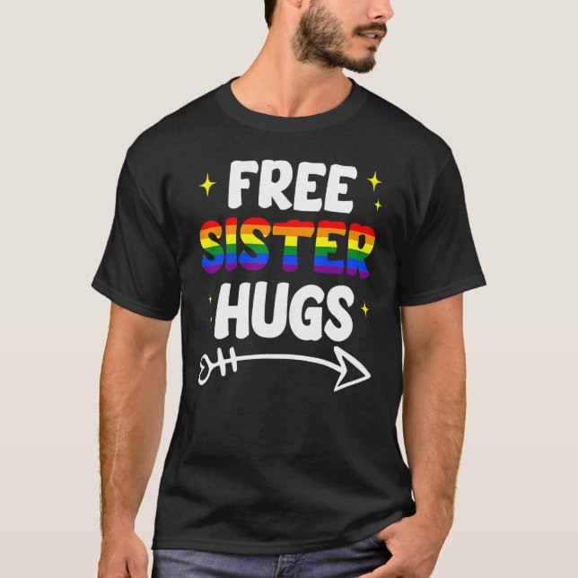 Free Sister Hugs Rainbow LGBT Pride Month Gay Lesb T Shirt (Framsida)