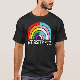 Free Sister Hugs Rainbow Transgender Flagga Lgbtq  T Shirt