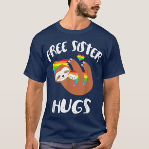 Free Sister Hugs Sloth Gay pride LGBT Rainbow Fla T Shirt