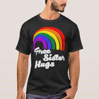 Free Sisters Hugs T Shirt