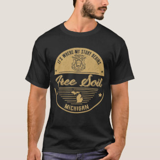 Free Soil Michigan Det är där min berättelse börja T Shirt