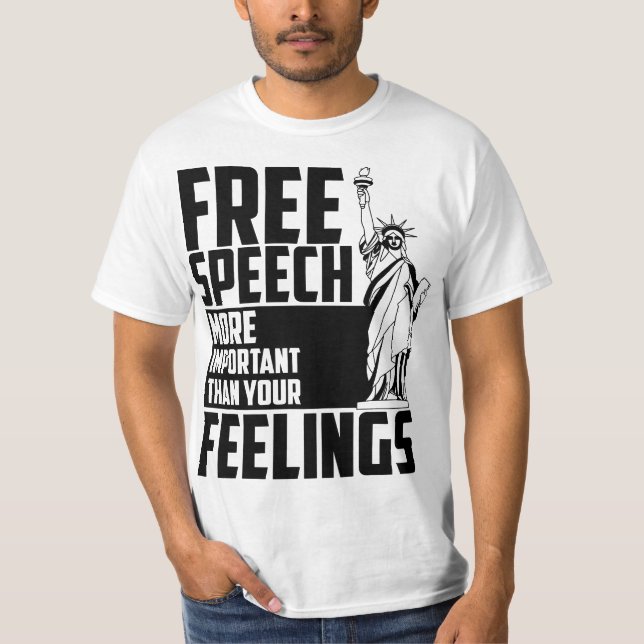 Free Speech More Important Than Your Feelings Gift T Shirt (Framsida)