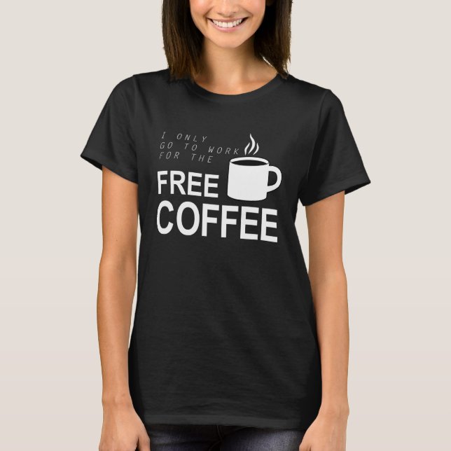 Free Work Coffee T Shirt (Framsida)