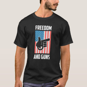 Freedom and Guns Pro America Pro Guns Pro Freedom T Shirt
