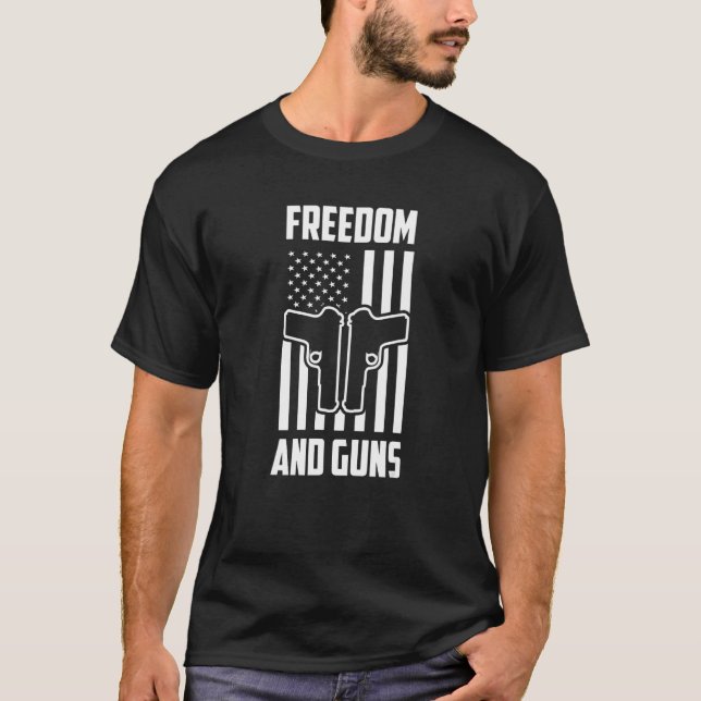 Freedom And Guns Pro America Pro Guns Pro Freedom  T Shirt (Framsida)
