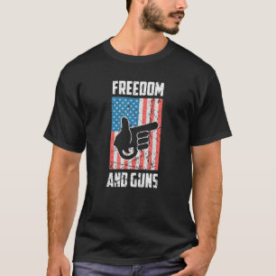 Freedom and Guns Pro America Pro Guns Pro Freedom T Shirt