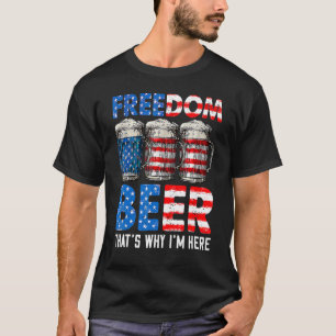 Freedom Beer Thatu2019s Varför Iu2019m här Amerika T Shirt