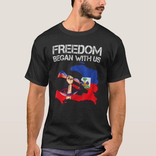 Freedom Began With Us Haitian Flag Happy Independe T Shirt (Framsida)