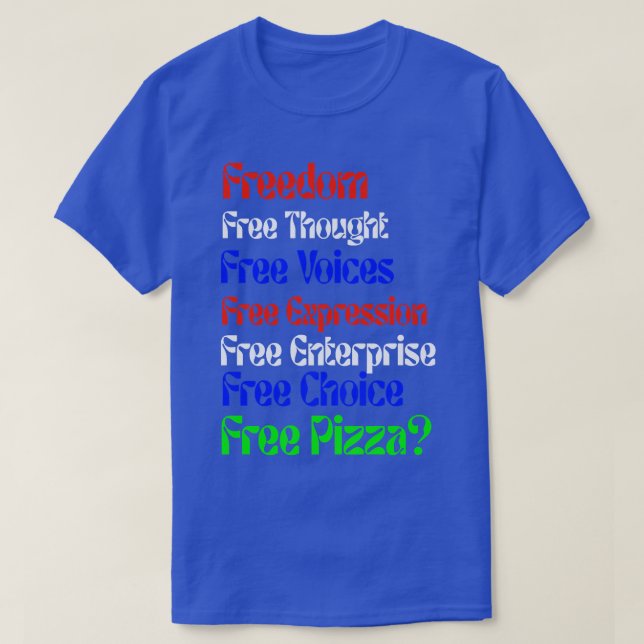 Freedom Funny Free Pizza Novelty T Shirt (Design framsida)