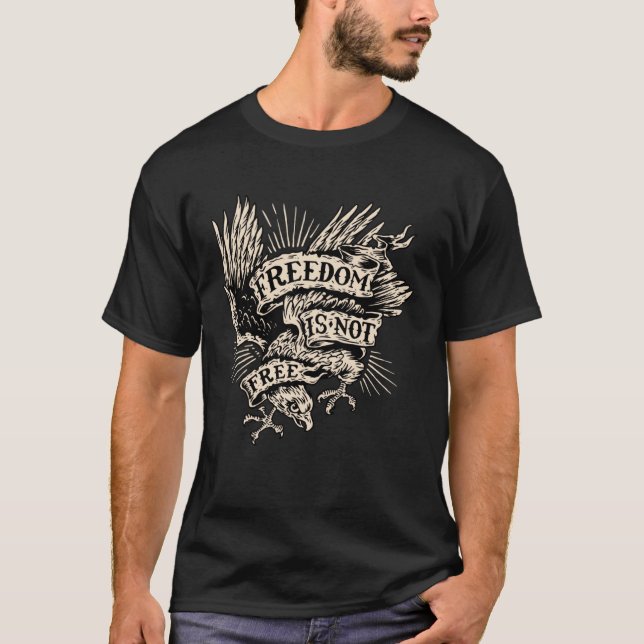 Freedom Is Not Free Eagle T Shirt (Framsida)