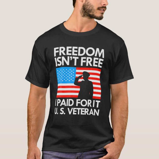 Freedom Isn't Free I Paid For It US Veteran T Shirt (Framsida)