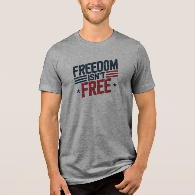 Freedom Isn't Free- Patriotic Design Red and Blue T Shirt (Framsida)