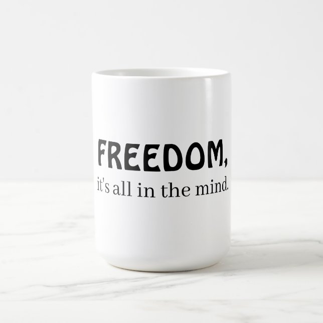 Freedom, it's all in the mind kaffemugg (Center)