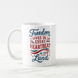 Freedom Lives in Every Heartbeat–4th of july quote Kaffemugg
