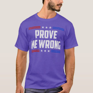 Freedom Prove Me Wrong Funny Jokes Men Women Boys  T Shirt
