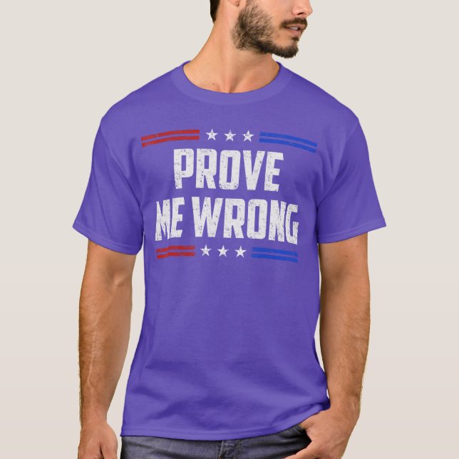 Freedom Prove Me Wrong Funny Jokes Men Women Boys  T Shirt (Framsida)