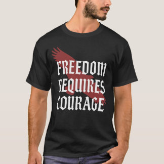 Freedom Requires Courage - Eagle Wing Gothic Typo T Shirt