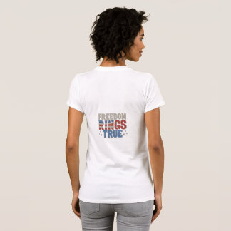Freedom Ring True T Shirt
