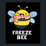Freeze Bee Funny Insekt Kryp Pun Mörk BG Poster<br><div class="desc">Frys Bee Funny Insekt Kryp Pun har ett sött frysbin. Perfektens gåva till familj och vänner som kärlek söta kryp-bin slår.</div>