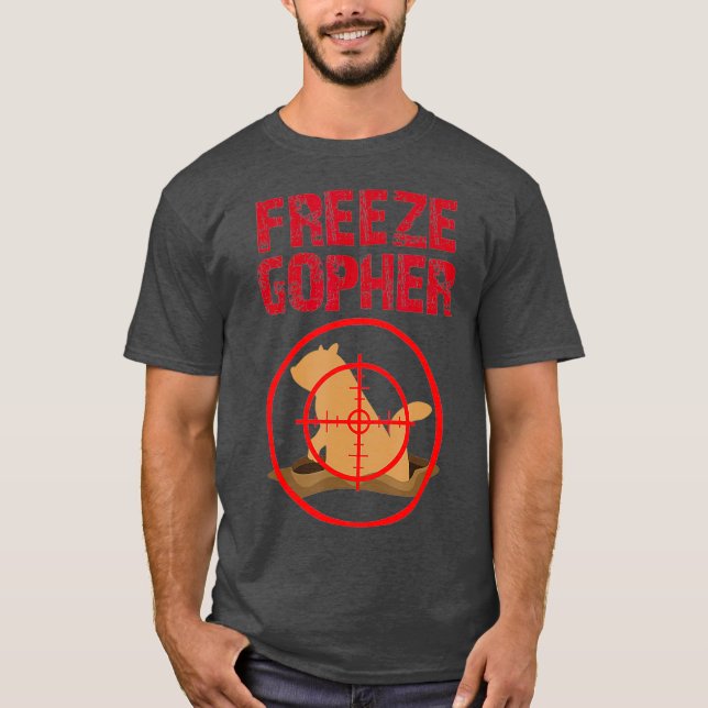 Freeze Gopher Hunting Funny Gopher Hunter T Shirt (Framsida)