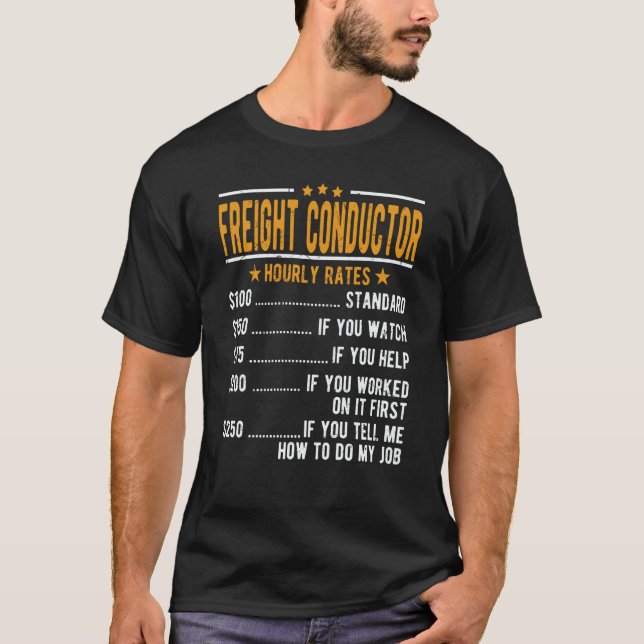 Freight Conductor Hourly Rates T Shirt (Framsida)