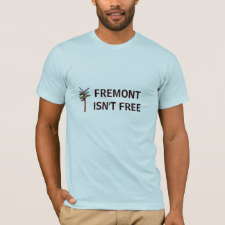 Fremont är inte fri t-shirt