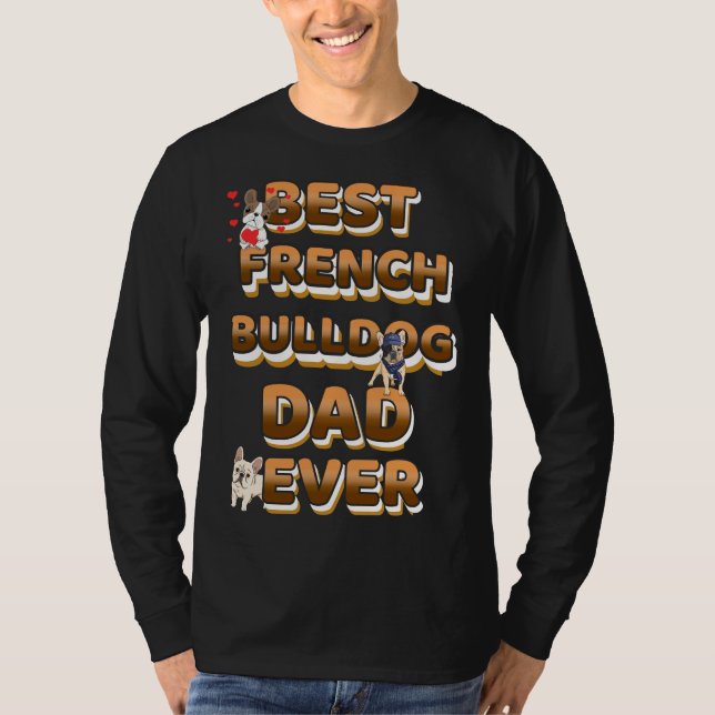 French Bulldog Dad Ever Frenchie Dad T Shirt (Framsida)