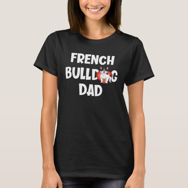 French Bulldog Dad T Shirt (Framsida)