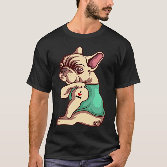 French Bulldog Dog I Love Mom Tattoo T Shirt (Framsida)