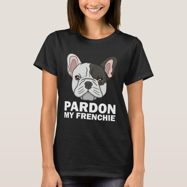 French Bulldog For Men Women Pardon My Frenchie T Shirt (Framsida)