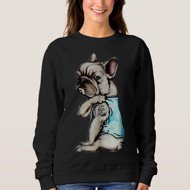 French Bulldog I M Not A Pug T Shirt (Framsida)