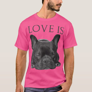 French Bulldog  Love Is Cute Frenchie Dog Mom Gift T Shirt